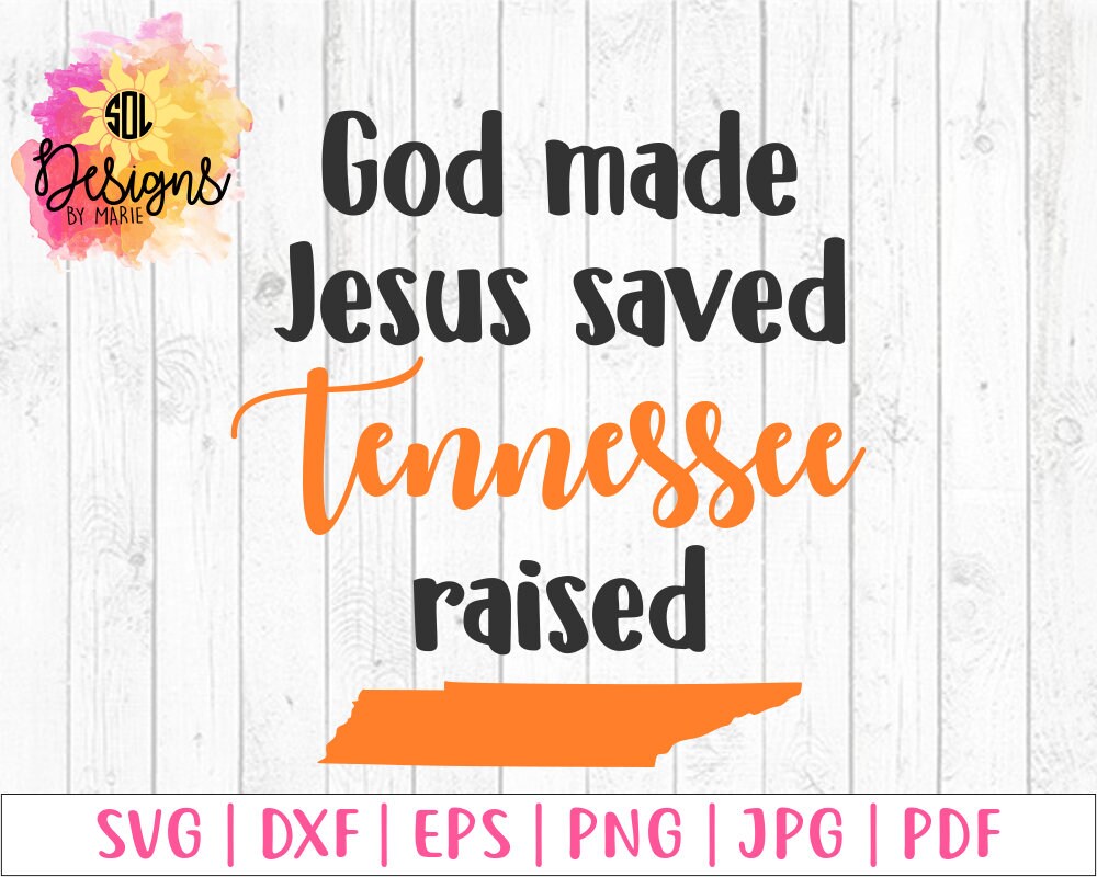 God made Jesus saved Tennessee raised svg instant download design for cricut and silhouette