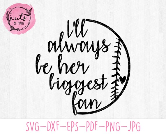 Softball Mom I Ll Always Be Her Biggest Fan Svg Sports Etsy