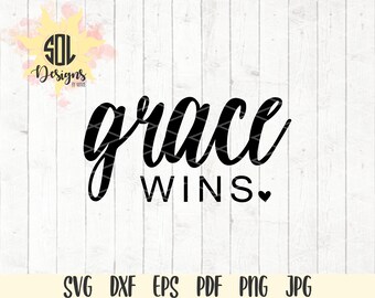 Grace Wins svg dxf eps png jpg pdf - religious christian quote - faithful - faith - love others - bible verse - faith hope love - design