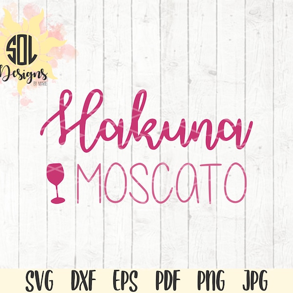 Hakuna Moscato Wineglass SVG - Wino SVG - Wine svg  - Cheers svg - New Years svg - svg Cutting Files - svg dxf eps png jpg pdf