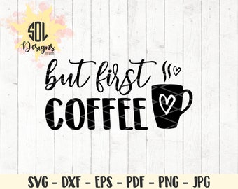 But First Coffee SVG, Coffee Mug SVG, Adult Funny SVG Files, Instant Download, Cricut Cut Files, Silhouette Cut Files, Download, Print