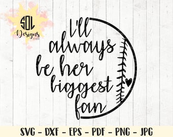 Softball mom I'll always be her biggest fan  svg - sports cut file - softball fan cut file - instant download - svg dxf eps png jpg pdf