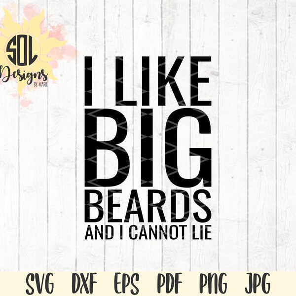 I like big beards and I cannot lie svg - wifey - wife - beard humor - hubby - spouse - love - mom quote - svg dxf eps png jpg pdf