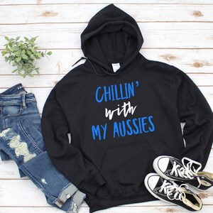 Chillin With My Aussies - Dog Australian Shepherd Hoodie - Dog Hoodie - Aussie Gifts - Shepherd Gifts - Multiple Sizes - Multiple Colors