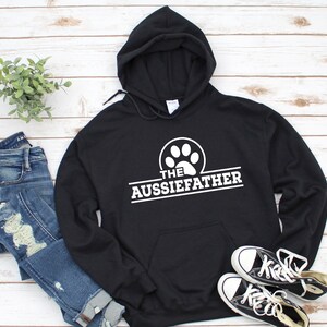 The Aussie Father - Dog Australian Shepherd Hoodie - Dog Hoodie - Dog Gifts - Australian Shepherd Sweatshirt - Multiple Sizes and Colors