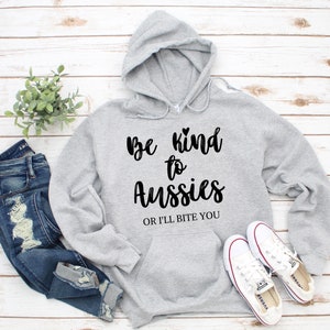 Be Kind to Aussies - Dog Australian Shepherd Hoodie - Dog Hoodie - Aussie Gifts - Shepherd Gifts - Multiple Sizes - Multiple Colors