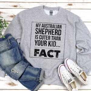 Australian Shepherd Sweatshirt - Gift for Aussie Mom - Aussie Shepherd Sweatshirt - Dog Sweatshirts - Multiple Sizes - Multiple Colors