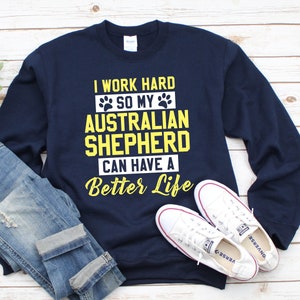 Australian Shepherd Sweatshirt - Gift for Aussie Dad - Aussie Shepherd Sweatshirt - Dog Sweatshirts - Multiple Sizes - Multiple Colors