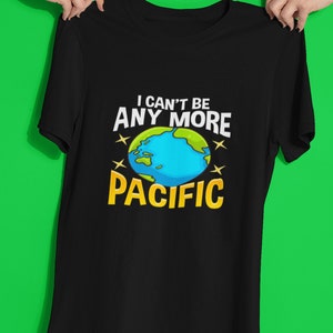 Funny Earth Day Puns Can&#39;t Be Any More Pacific Earth Gift Short-Sleeve Unisex T-Shirt