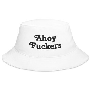 Ahoy Fuckers Script Cursive Font White Bucket Hat