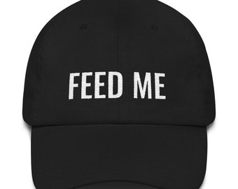 Funny Feed Me Hungry Girlfriend Dad hat