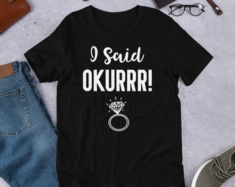 I Said Okurrr Engagement Funny Bride Short-Sleeve Unisex T-Shirt