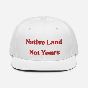 Native Land Not Yours Snapback Hat