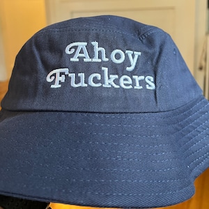 Ahoy Fuckers Embroided Navy Bucket Hat OSFM Item