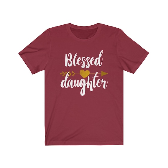 Blessed Daughter Gift Unisex Jersey Short Sleeve Tee  Gift For Daughter Shirt  Daughter In Law Gift T-shirt  Blessed To Have You Shirts