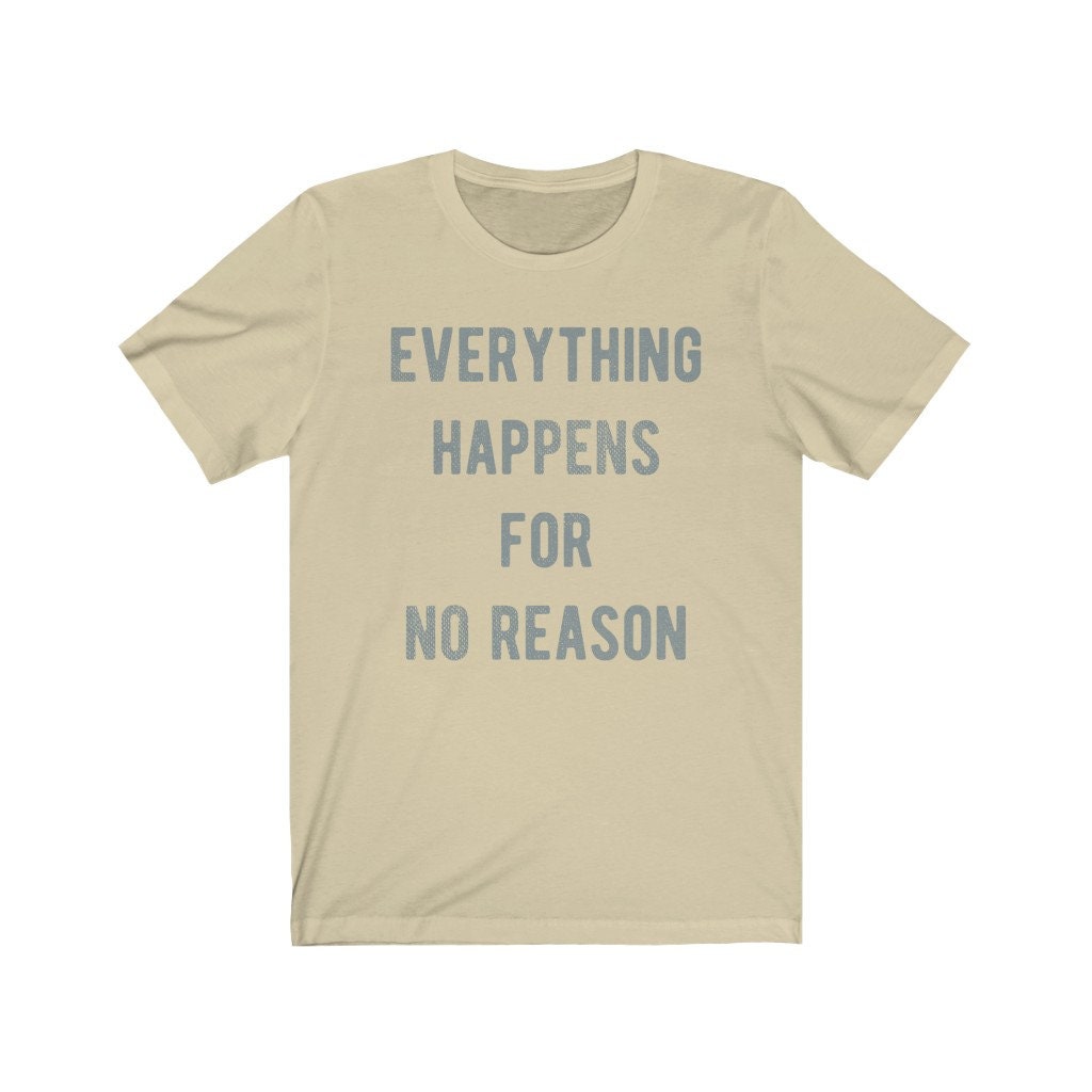 Everything Happens for No Reason Pessimist Tee Shirt / - Etsy