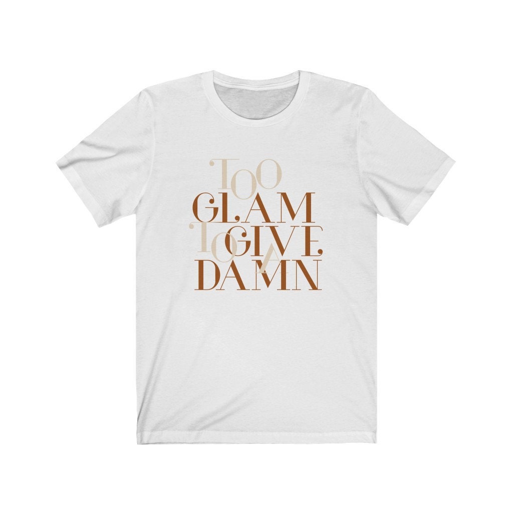 Too Glam To Give A Damn Unisex Tee / Hollywood Glam Birthday / | Etsy