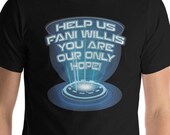 Help Us Fani Willis You Are Our Only Hope Pro Justice Unisex t-shirt