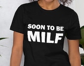 Chic 'Soon To Be MILF' Unisex Tee - Perfect Gift for Expecting Moms