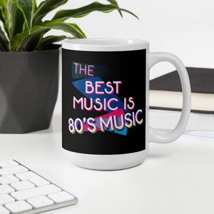 The Best Music Is 80&#39;s Music glossy mug