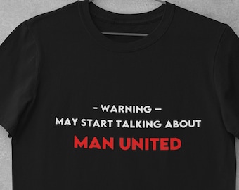 Warning May Start Talking about Man United / Gift for Him or Her / Football Fan / Man United shirt / Gift for Man United fan / Man United FC