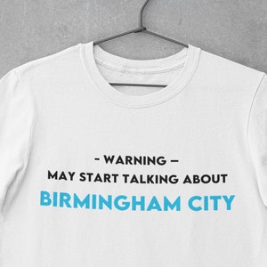 Warning May Start Talking about Birmingham City / Gift for Him or Her Football Fan / Birmingham shirt / Gift for Birmingham fan / S - XXL