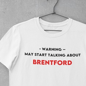 Warning May Start Talking about Brentford / Gift for Him or Her / Football Fan / Brentford shirt / Gift for Brentford fan / Brentford FC
