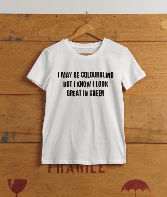I Might Be Colour Blind T-shirt Colourblind Funny Be Unique