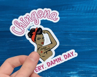 Chinconga Every Damn Day Kiss Cut Vinyl Sticker, Proud Latina, Hispanic, Mexico, Strong Latina Woman, Chula, LatinX, Chula, Chicano Power