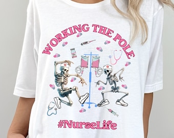 Funny Nurse Life T-Shirt, Nurse Working The Pole, Nurse Squad, IV Nurse, Dancing Nurse Skeleton, Night Shift Nurse, Funny Gift For Nurse