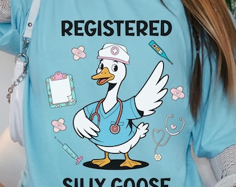 Registered Silly Goose Nurse T-Shirt, Funny Nurse Gift