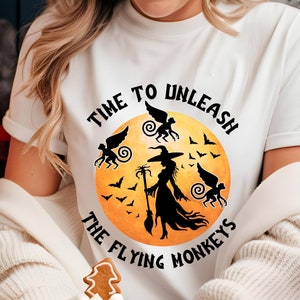 Unleash The Flying Monkeys T-Shirt, Wicked Witch Shirt, Halloween Gift, Bad Witch Vibes, Witch Lover Gift, Spooky Mama, Trick Or Treat, Toto