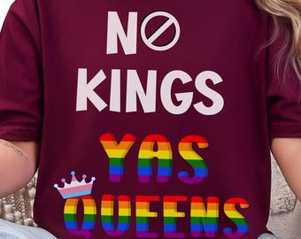 No Kings, Yas Queens Pride-T-shirt, LGBTQ-protest-T-shirt