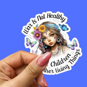 War Is Not Healthy For Children And Other Living Things Kiss Cut Sticker, World Peace, Hippie Soul, Wildflowers, No War, Pray For Peace