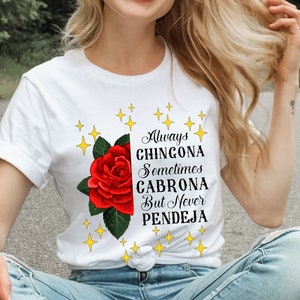 Always Chingona Sometimes Cabrona But Never Pendeja T-Shirt, Latina Tee, Viva Mexico Shirt, Hispanic Heritage T Shirt, Spanish Tshirt