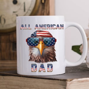 All American Dad Ceramic Mug, Patriotic Dad Coffee Mug, Father&#39;s Day Gift For Dad,  American Flag Coffee Cup, July 4th, USA Dad, America