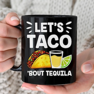 Let&#39;s Taco &#39;Bout Tequila Black Ceramic Mug, Funny Tequila Mug, Cinco de Mayo Coffee Cup, Taco Lover Mug, Margarita Mug, Tequila Lover Mug