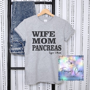 Wife Mom Pancreas l Diabetes Awareness Shirt l Type 1 Diabetes l Type 1 Mom Shirt l T1D l MOD l T1 Mom