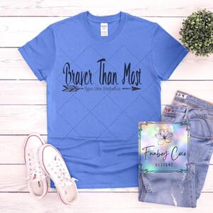 Braver Than Most l Type 1 Diabetes l Diabetes Awareness Shirt l Type One Shirt