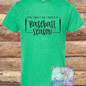 The Only BS I Need is Baseball Season | Game Day Shirt | Baseball Shirt