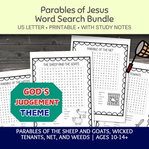 May include: A bundle of printable word search puzzles with study notes. The theme is "God's Judgement" and includes parables such as "The Sheep and the Goats" and "The Net." Designed for ages 10-14, the pages are US Letter size.