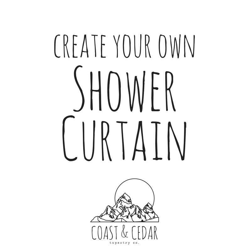 Create Your Own Shower Curtain Coast Cedar Prints Etsy