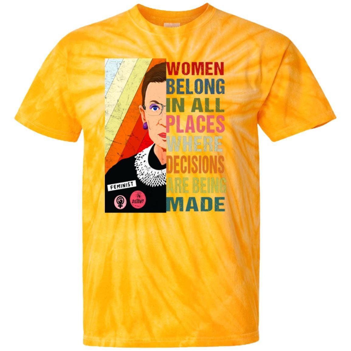 Image of Ruth Bader Ginsburg Tie Dye Gift Shirt, Women Belong in All Places Where Decisions Are Being Made, Notorious Rbg 100% Cotton T-Shirt