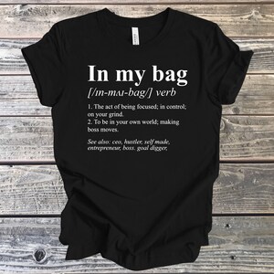 In My Bag T-Shirt Gift, In My Bag Definition T-Shirt, Highly Focused Tee, In My Own World Tee, Hustler Self-Made Boss T-Shirt Gift, Hustler