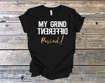 My Grind is Different T-Shirt: Motivational Hustle Gift