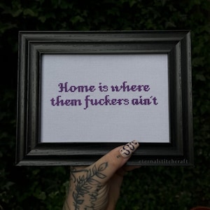 STITCH - Home Is Where Them Fuckers Ain’t (light) Framed Cross Stitch, Goth, Gothic, Witch, Sassy, Snarky, Rude, Housewarming New Home Gift