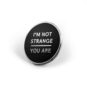 I'm Not Strange Enamel Pin imagen 2