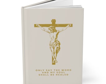 Only Say The Word Hardcover Journal Prayer Journal Crucifix Catholic Prayer Journal Bible Study Lectio Divina Journal Gift For