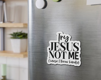 Try Jesus Not Me Magnet | Positivity Magnet | Christian Fridge Magnet | Catholic Magnets | Funny Religious Magnet | Christian Gifts