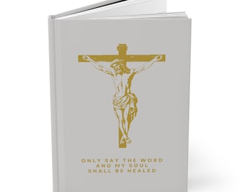 Only Say The Word Hardcover Journal Prayer Journal Crucifix Catholic Prayer Journal Bible Study Lectio Divina Journal Gift For